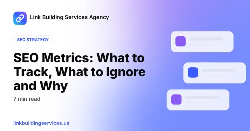 SEO Metrics: What to Track, What to Ignore and Why